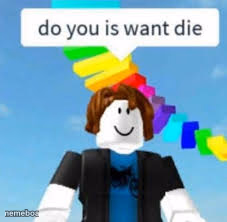 Do You Is Want Die? - meme generator image preview