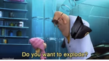 Do you want to explode?