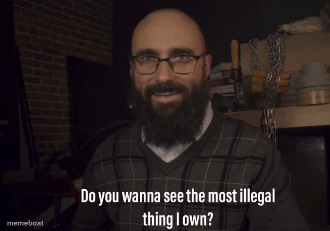 Do you want to see the most illegal thing I own? - meme generator image preview