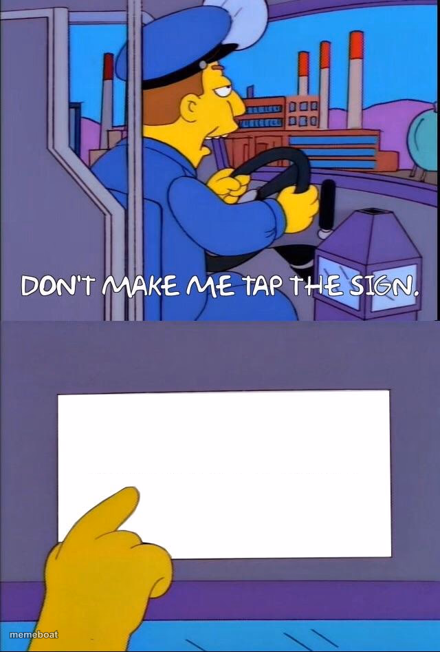 Don't make me tap the sign - meme generator image preview