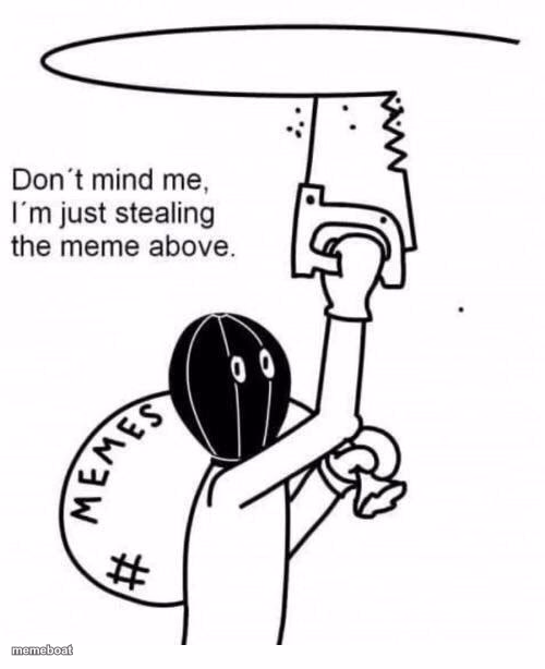 Don't mind me I'm just stealing the meme above - meme generator image preview