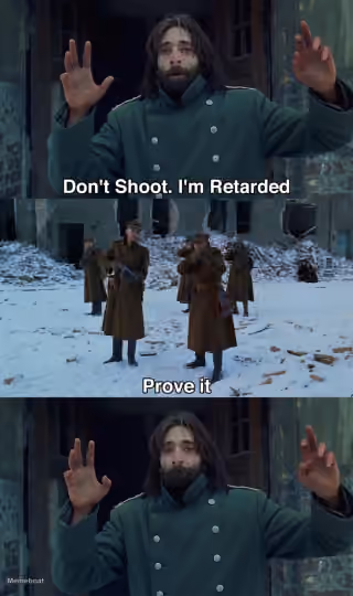dont shoot im retarded