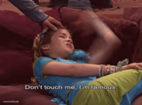 Don't Touch me I'm famous