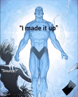 Dr. Manhattan "Source? I Made It Up"