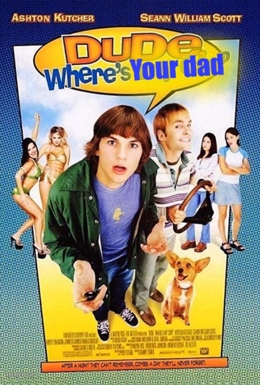 Dude where's your dad - meme generator image preview