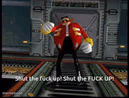 Eggman saying "Shut up"