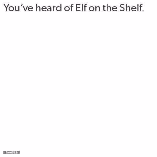 Elf On A Shelf - meme generator image preview