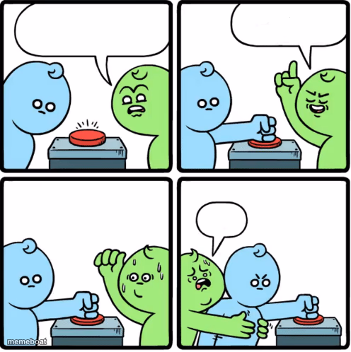 Every Time You Push This Button - meme generator image preview