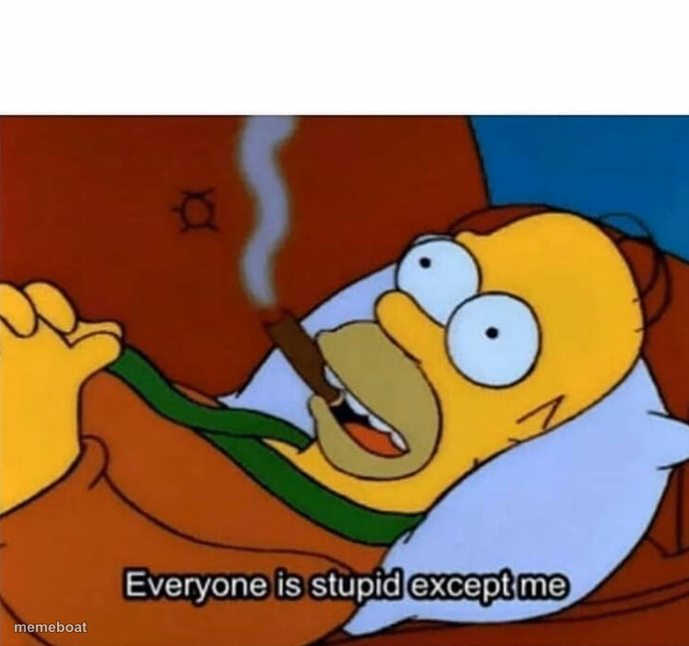 Everyone is stupid except me - meme generator image preview