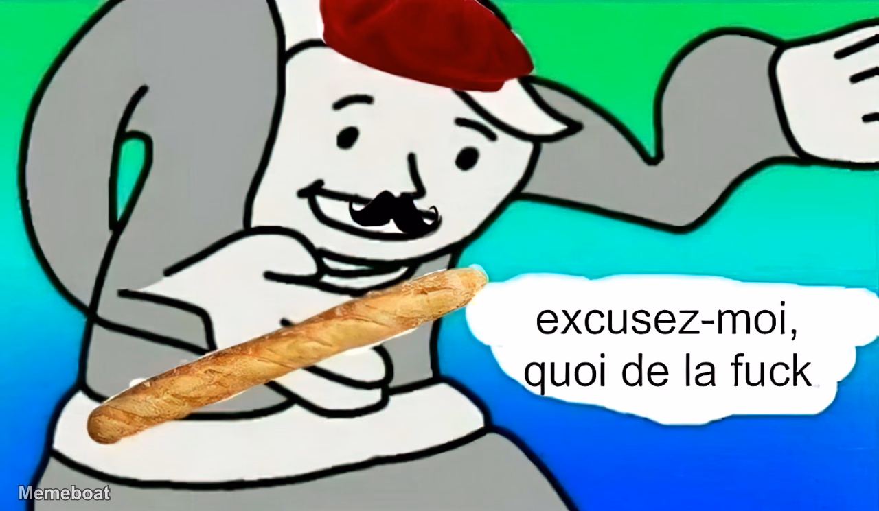 Excusez-moi, Quoi De La Fuck - meme generator image preview