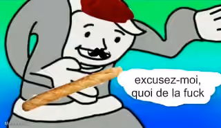 Excusez-moi, Quoi De La Fuck