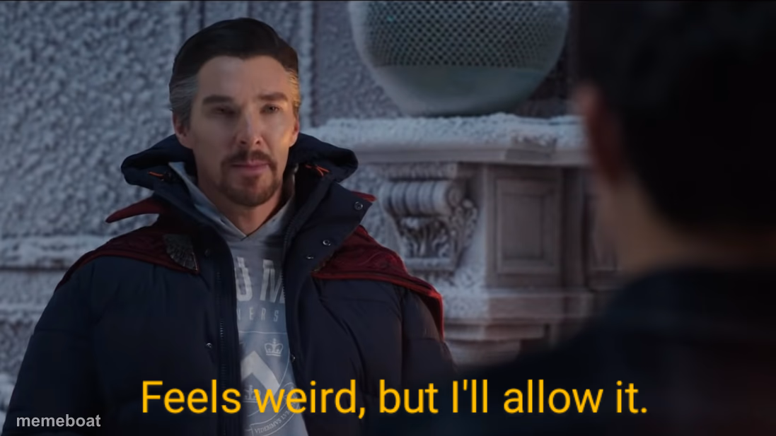 Feels Weird, but I'll Allow It. - meme generator image preview
