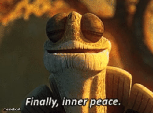 Finally, inner peace. - meme generator image preview