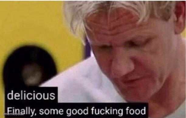Finally Some Good Food - meme generator image preview