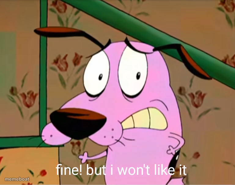 fine! But i won't like it - meme generator image preview