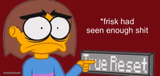 Frisk Had Seen Enough