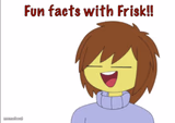 Fun Facts With Frisk!!