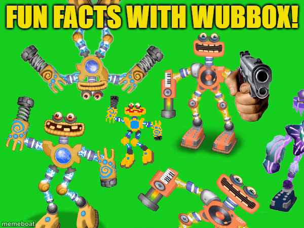 Fun Facts With Wubbox! - meme generator image preview
