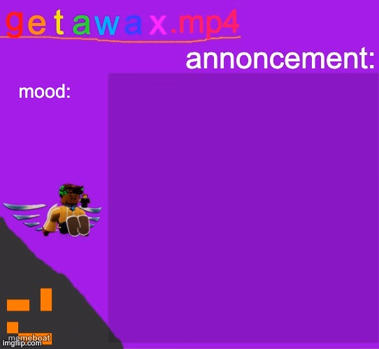 Getawax.mp4 announcement template - meme generator image preview