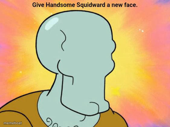 Give Handsome Squidward a new face - meme generator image preview