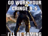 Go work your cringe 9-5