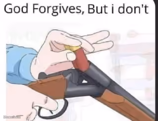 God Forgives, but I Don't