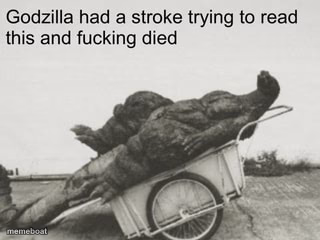 godzilla dies trying to read - meme generator image preview