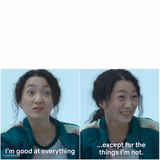 Good at everything, except for the thing i'm not