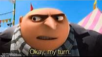 Gru ok my turn - meme generator image preview