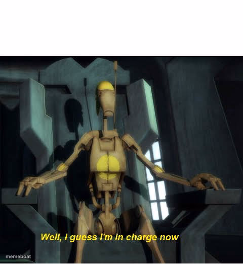 Guess I'm in charge now - meme generator image preview