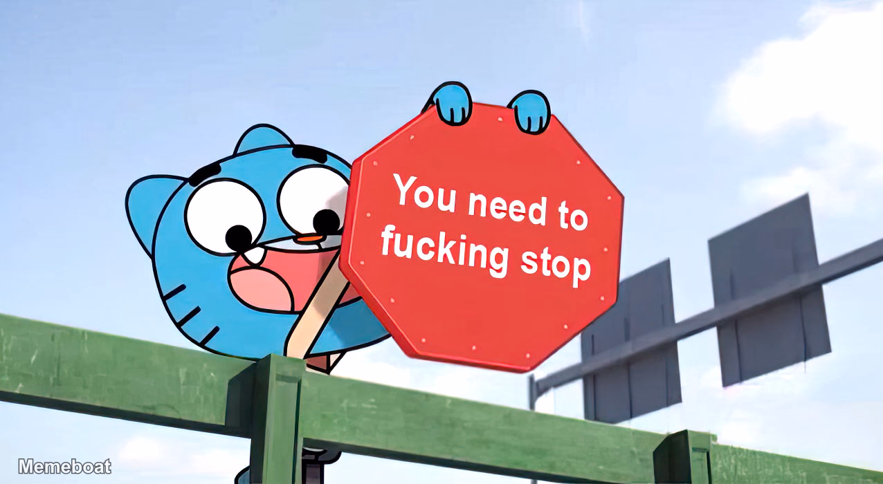 Gumball You Need to Fucking Stop - meme generator image preview