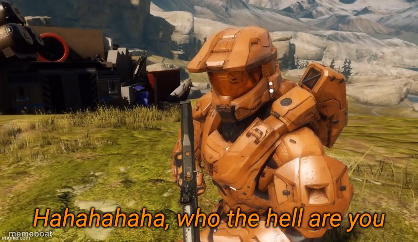 Hahahaha who the hell are you - meme generator image preview