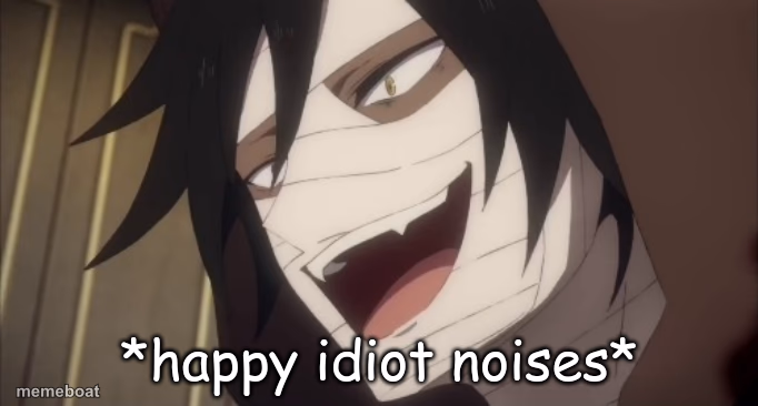 *happy idiot noises* - meme generator image preview
