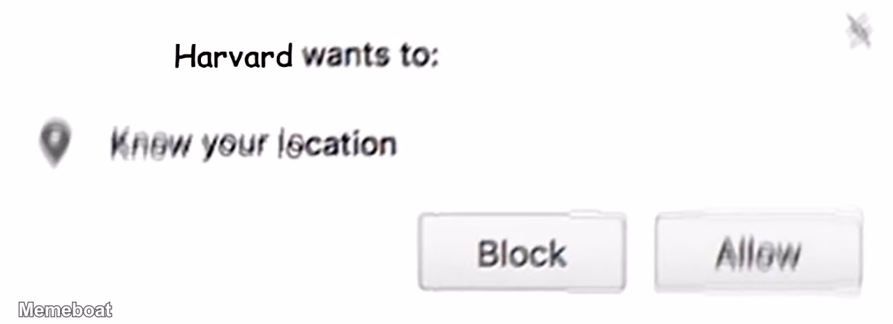 Harvard Wants to Know Your Location - meme generator image preview