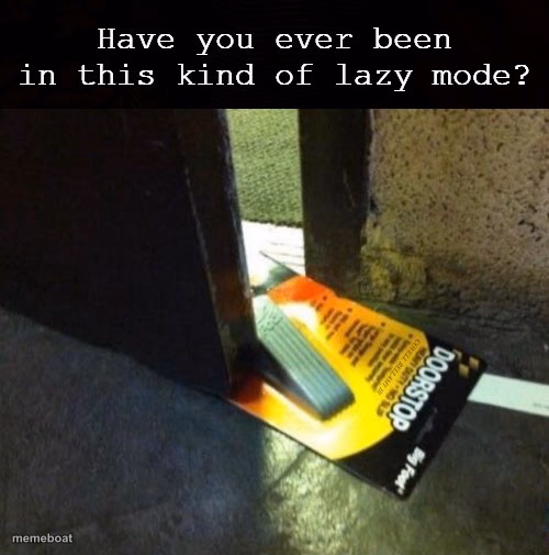 Have You Ever Been This Lazy - meme generator image preview