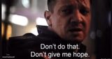 Hawkeye ''don't give me hope''