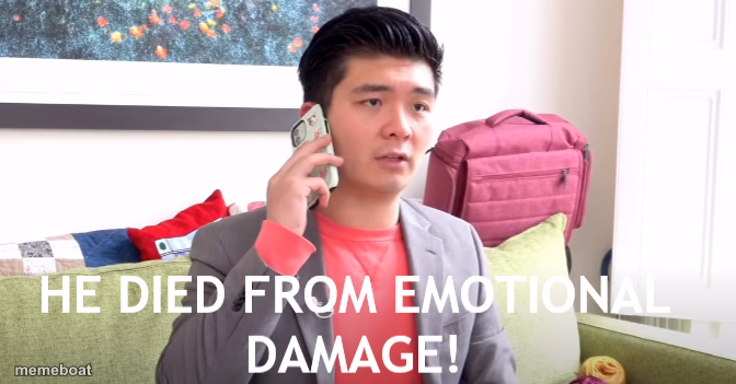 HE DIED FROM EMOTIONAL DAMAGE - meme generator image preview