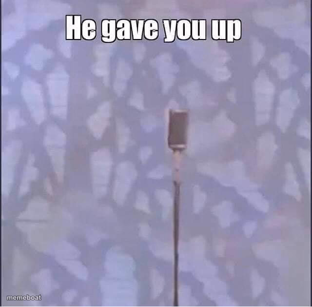 he gave you up - meme generator image preview
