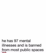 he has 97 mental illnesses