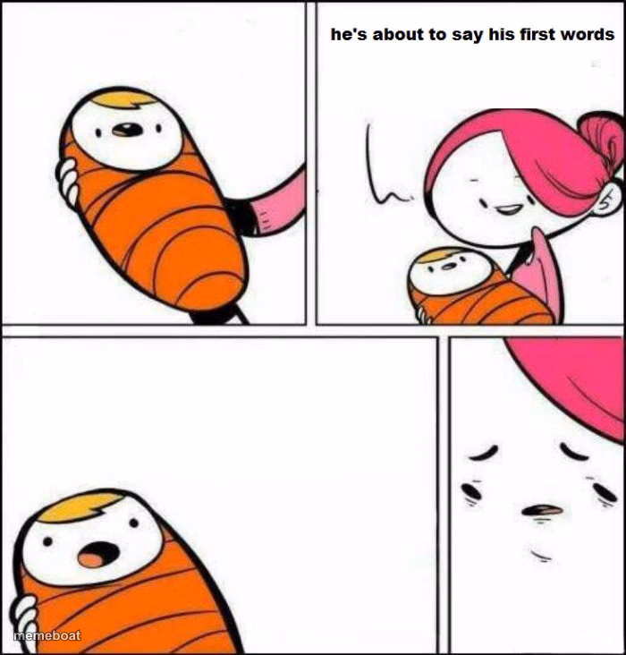 He is About to Say His First Words - meme generator image preview