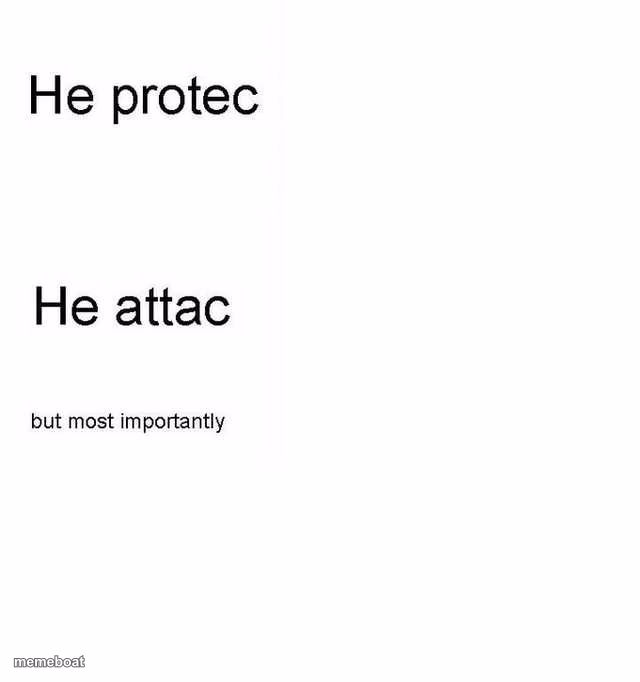 He protec, he atac - meme generator image preview