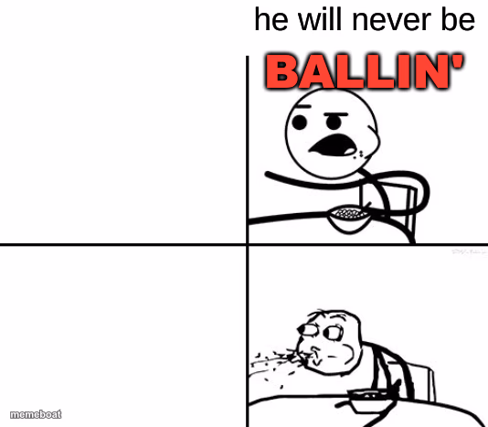 He will never be ballin - meme generator image preview