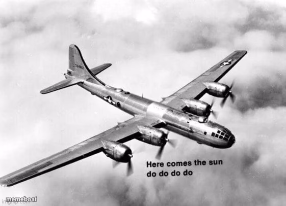 Here comes the sun dodododo B29 - meme generator image preview
