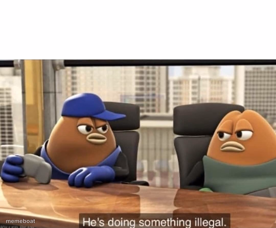 He's doing something illegal - meme generator image preview