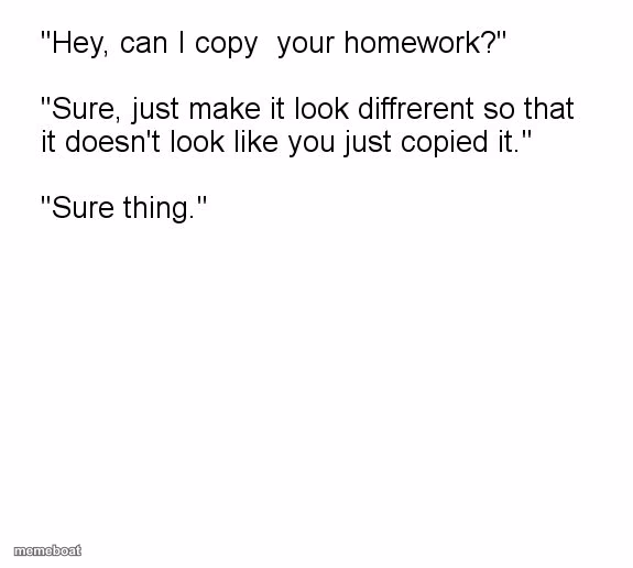 "Hey, Can I Copy Your Homework?" - meme generator image preview