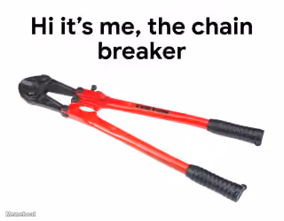Hi It's Me, the Chain Breaker