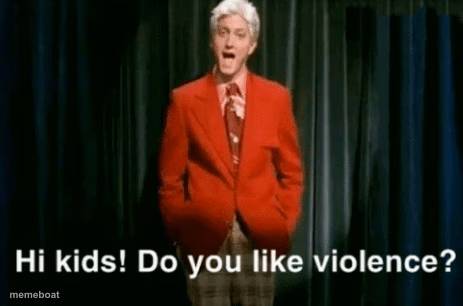 hi kids do you like violence - meme generator image preview