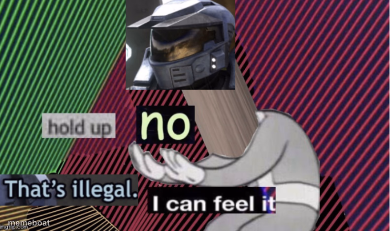 Hold up, no! Thats illegal. I can feel it. HD - meme generator image preview