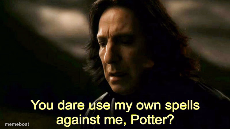 How dare you use my own spells against me, Potter? - meme generator image preview