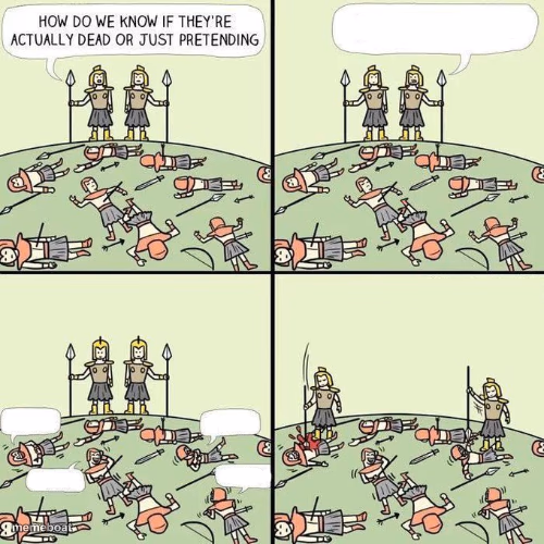 how do we know if they're actually dead or just pretending - meme generator image preview